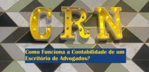 Como Funciona a Contabilidade de um Escritório de Advogados?