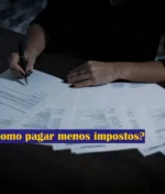 Como pagar menos impostos?
