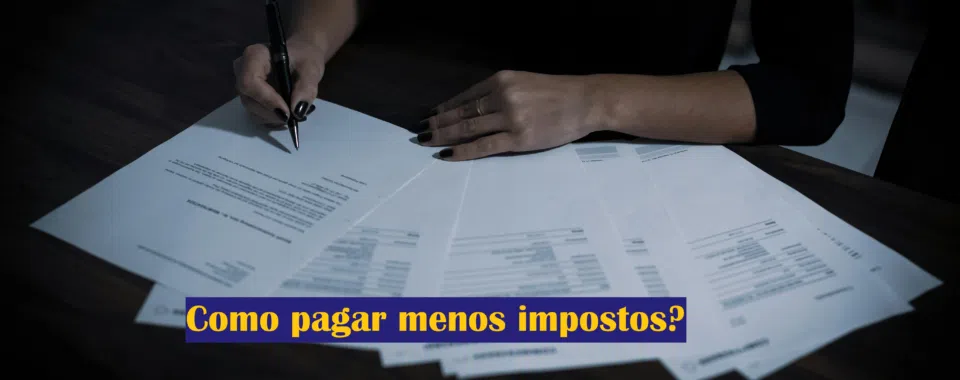 Como pagar menos impostos?