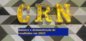 Balanço e demonstração de resultados em 2025