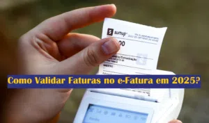 Como Validar Faturas no e-Fatura em 2025?