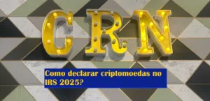 Como declarar criptomoedas no IRS 2025?