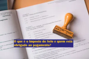 O que é o Imposto do Selo e quem está obrigado ao pagamento