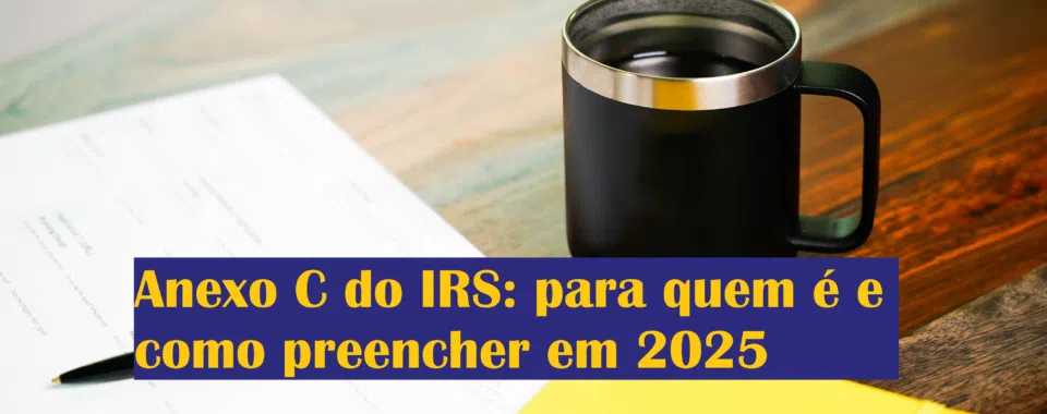 Anexo C do IRS: para quem é e como preencher em 2025