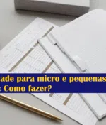 Contabilidade para micro e pequenas empresas: Como fazer?