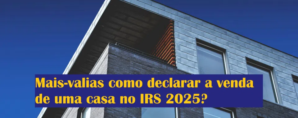 Mais-valias como declarar a venda de uma casa no IRS 2025