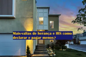 Mais-valias de herança e IRS como declarar e pagar menos