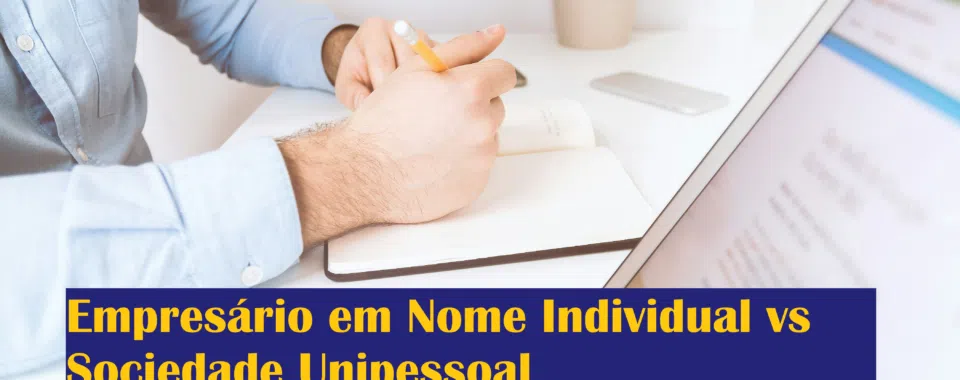 Empresário em Nome Individual vs Sociedade Unipessoal