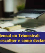 IVA Mensal ou Trimestral: Qual escolher e como declarar?