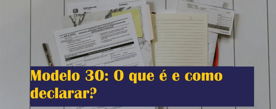 Modelo 30: O que é e como declarar?