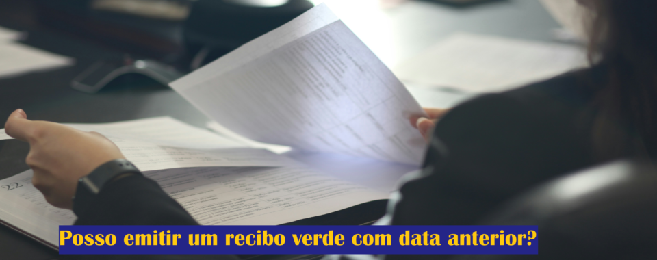 Posso emitir um recibo verde com data anterior?