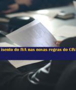 Quem é isento do IVA nas novas regras do CIVA? (2025)