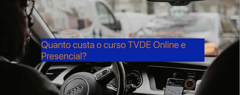 Quanto custa o curso TVDE Online e Presencial