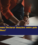 Como Declarar doações entre pais e filhos?