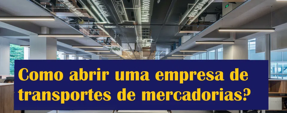 Como abrir uma empresa de transportes de mercadorias?
