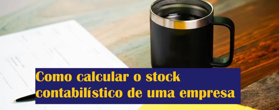 Como calcular o stock contabilístico de uma empresa