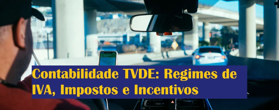 Contabilidade TVDE Regimes de IVA Impostos e Incentivos