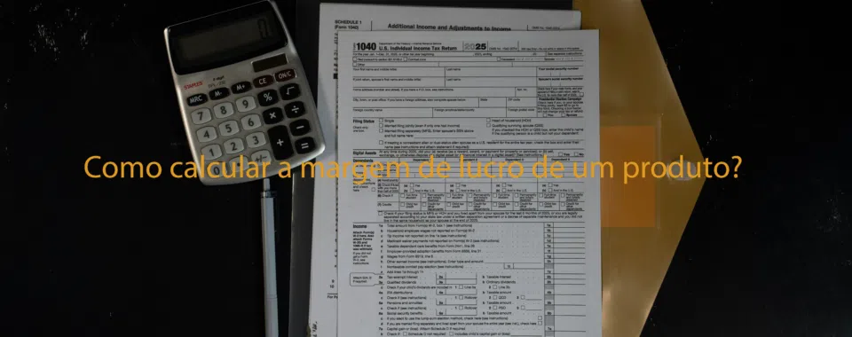 Como calcular a margem de lucro de um produto?