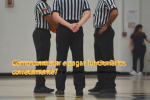 Como contratar e pagar funcionários corretamente?