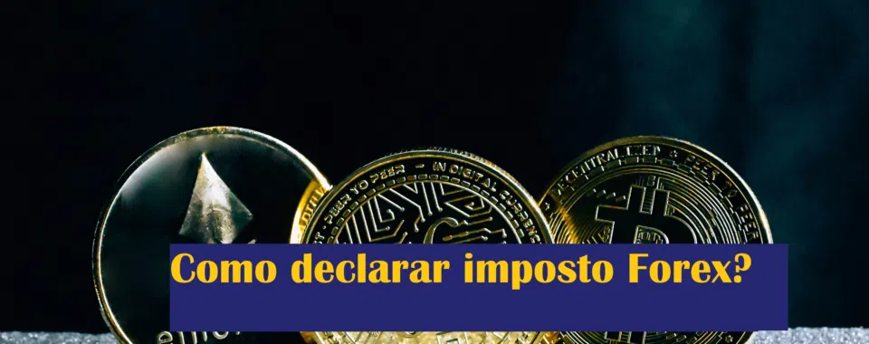 Como declarar imposto Forex?