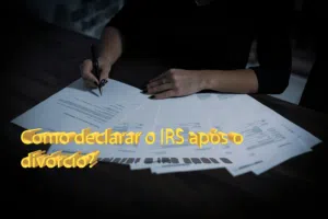 Como declarar o IRS após o divórcio?