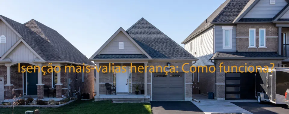 Isenção mais-valias herança: Como funciona?