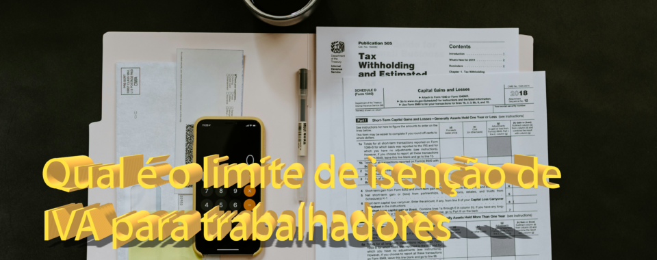 Qual é o limite de isenção de IVA para trabalhadores independentes?