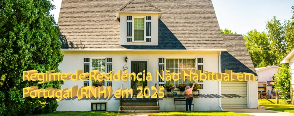 Regime de Residência Não Habitual em Portugal (RNH) em 2025