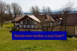 Renda sem recibo: o que fazer?