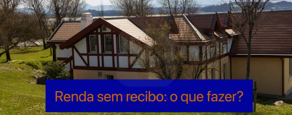 Renda sem recibo: o que fazer?