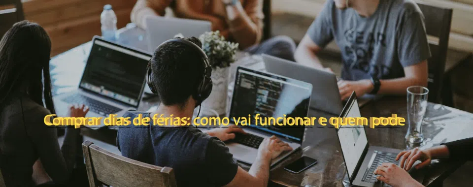 Comprar dias de férias: como vai funcionar e quem pode