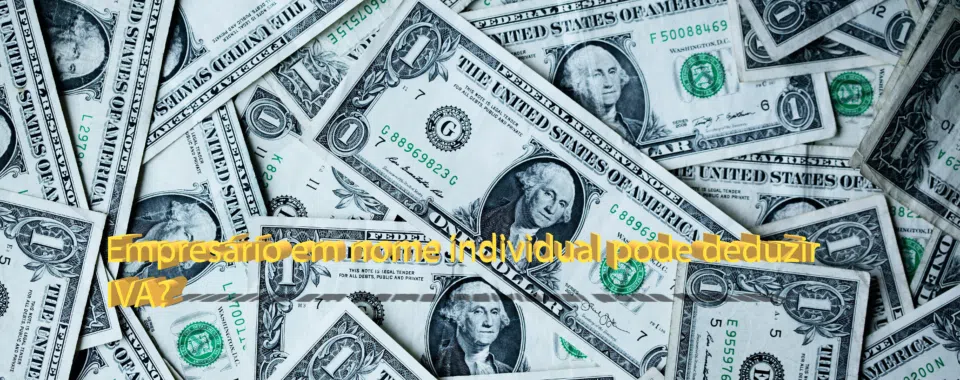Empresário em nome individual pode deduzir IVA?