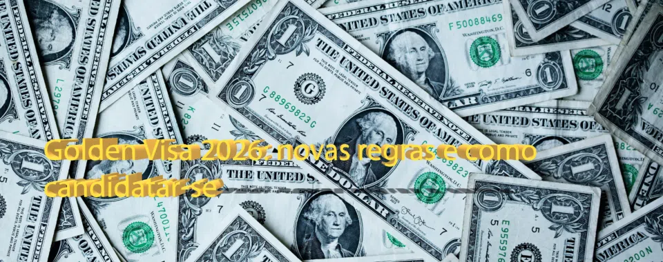 Golden Visa 2026: novas regras e como candidatar-se
