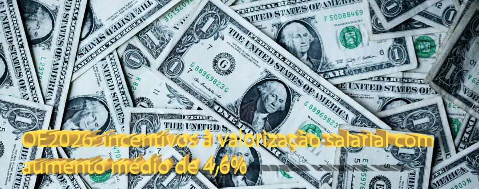OE2026: incentivos à valorização salarial com aumento médio de 4,6%