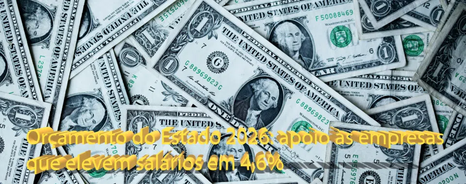 Orçamento do Estado 2026: apoio às empresas que elevem salários em 4,6%