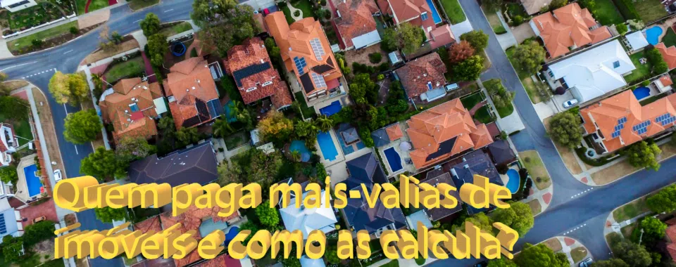 Quem paga mais-valias de imóveis e como as calcula?