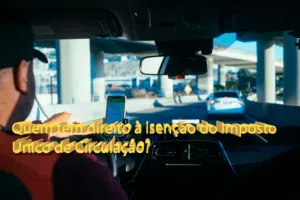 Quem tem direito à isenção do Imposto Único de Circulação?