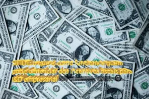 SIFIDE: o que é, como funciona e quem pode beneficiar dos incentivos fiscais para I&D empresarial
