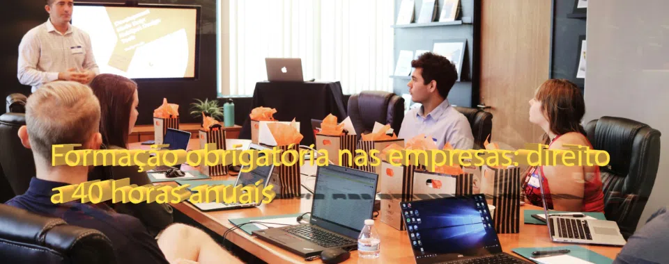 Formação obrigatória nas empresas: direito a 40 horas anuais