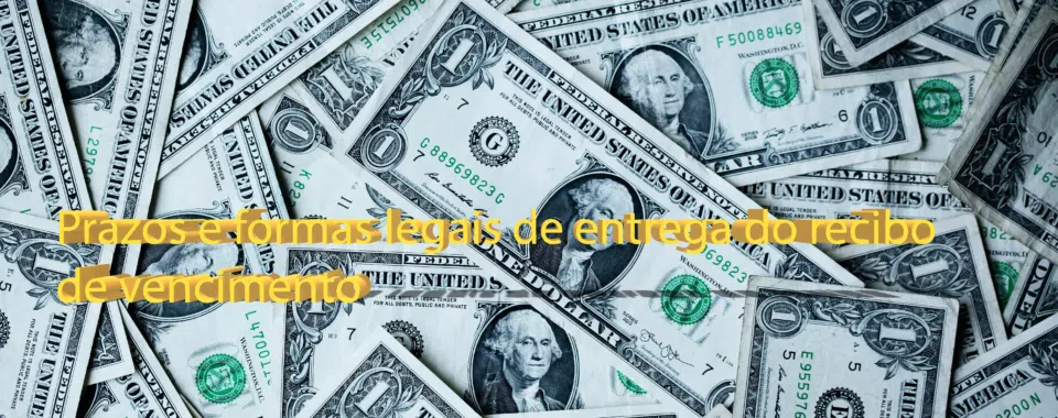 Prazos e formas legais de entrega do recibo de vencimento