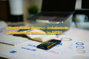 Como calcular despesas dedutíveis de combustível e manutenção TVDE?