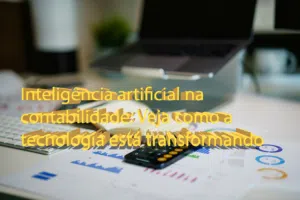 Inteligência artificial na contabilidade: Veja como a tecnologia está transformando o setor em Portugal