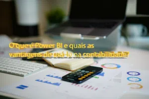 O que é Power BI e quais as vantagens de usá-lo na contabilidade?