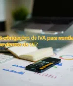 Quais obrigações de IVA para vendas online dentro da UE?