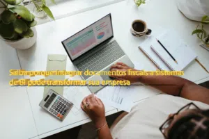 Saiba porque integrar documentos fiscais a sistemas de BI pode transformar sua empresa