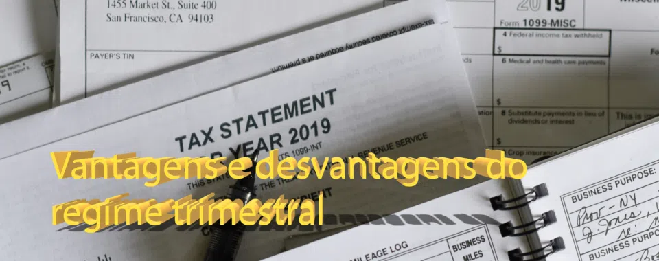 Vantagens e desvantagens do regime trimestral