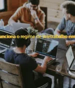 Como funciona o regime de teletrabalho em Portugal?