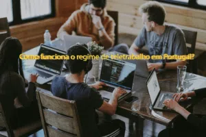 Como funciona o regime de teletrabalho em Portugal?