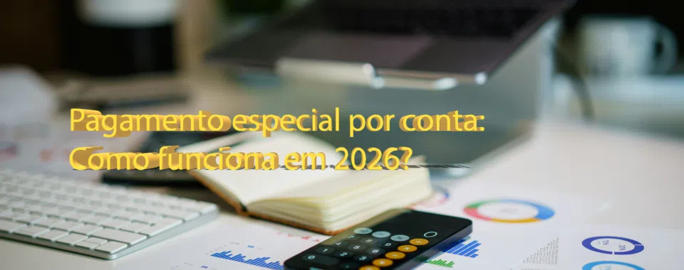 Pagamento especial por conta: Como funciona em 2026?