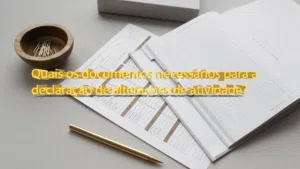 Quais os documentos necessários para a declaração de alterações de atividade?